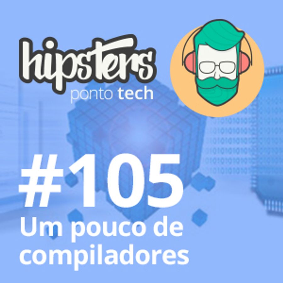 Um pouco de compiladores – Hipsters #105