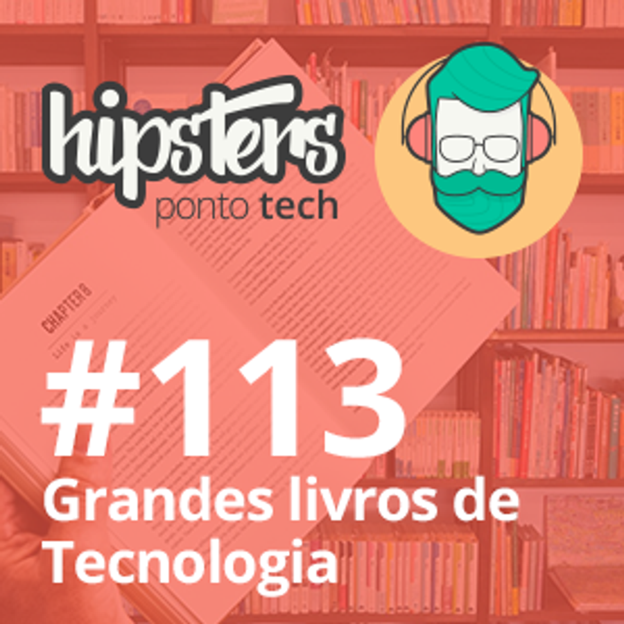 Grandes livros de Tecnologia – Hipsters #113