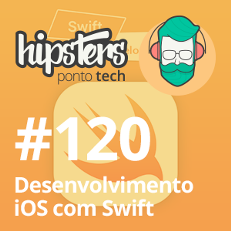 Desenvolvimento iOS com Swift – Hipsters #120