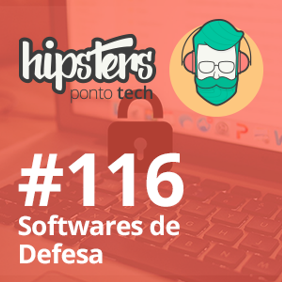 Softwares de Defesa – Hipsters #116