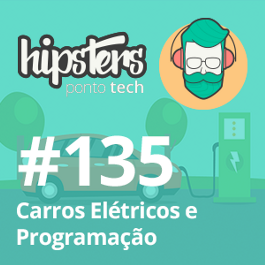 Carros Elétricos e Programação – Hipsters #135