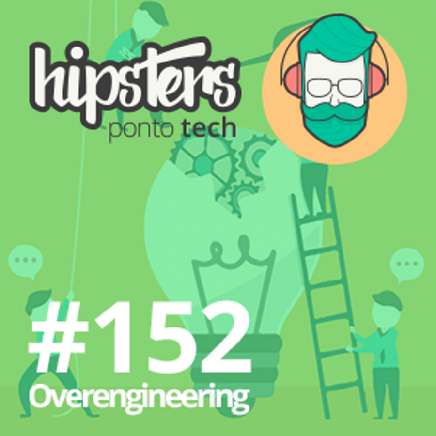 Overengineering – Hipsters #152