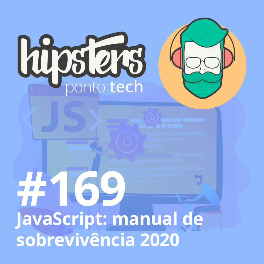 JavaScript: manual de sobrevivência 2020 – Hipsters #169
