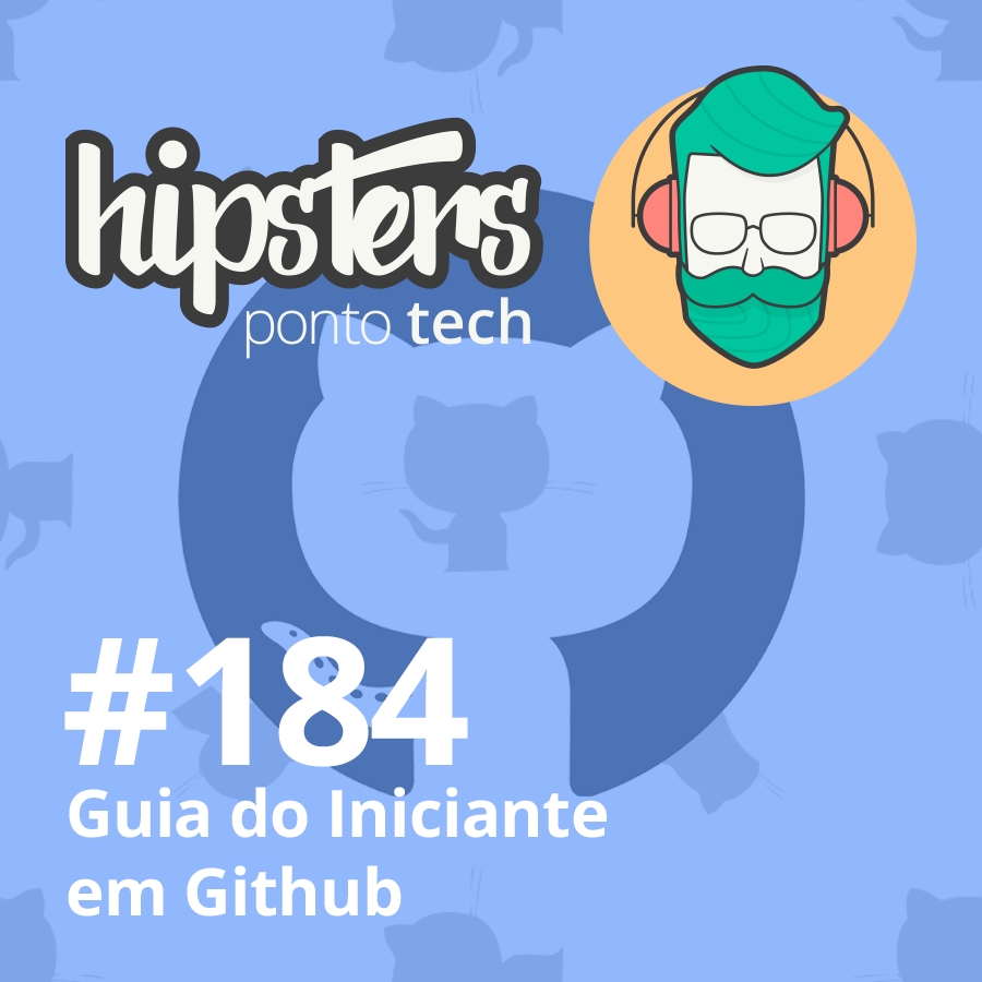 Guia do Iniciante em Github – Hipsters #184