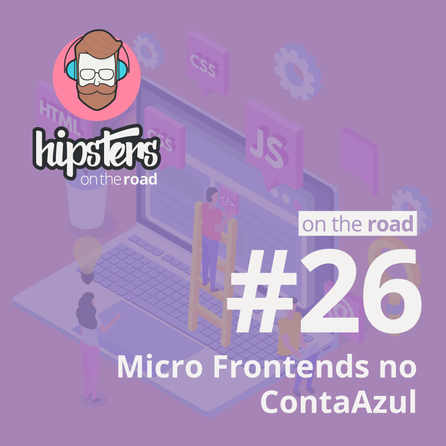 Micro Frontends na Conta Azul – Hipsters On The Road #26