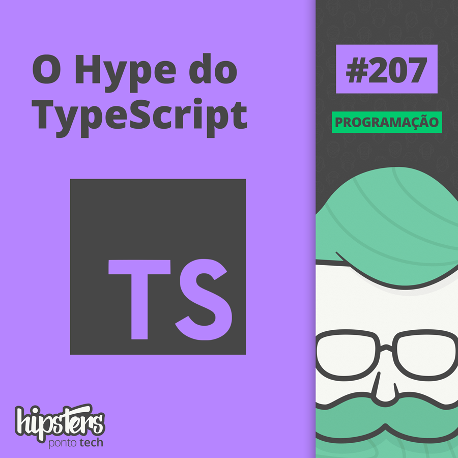 O Hype do TypeScript – Hipsters #207