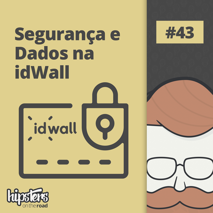 Segurança e dados na idWall – Hipsters On The Road #43