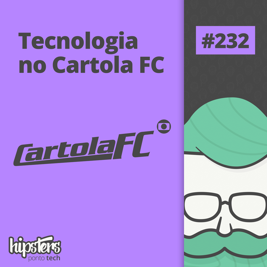 Tecnologia no Cartola FC – Hipsters Ponto Tech #232
