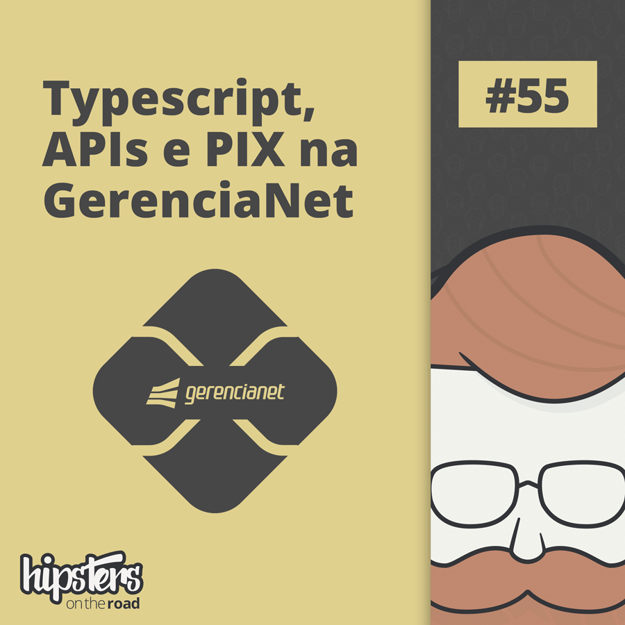 Typescript, APIs e PIX na GerenciaNet – Hispters On The Road #55