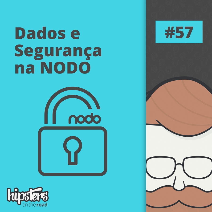 Dados e Segurança na Nodo – Hipsters On The Road #57