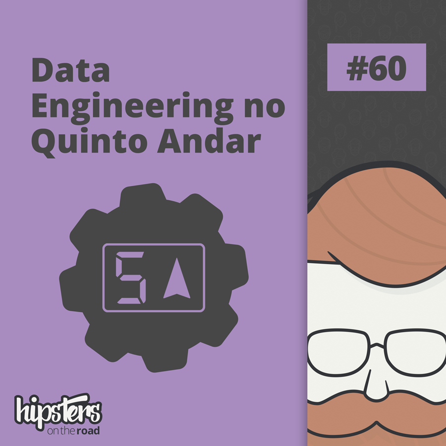 Data Engineering no Quinto Andar – Hipsters On The Road #60