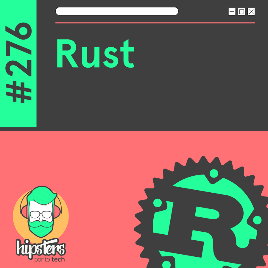 Rust – Hipsters Ponto Tech #276