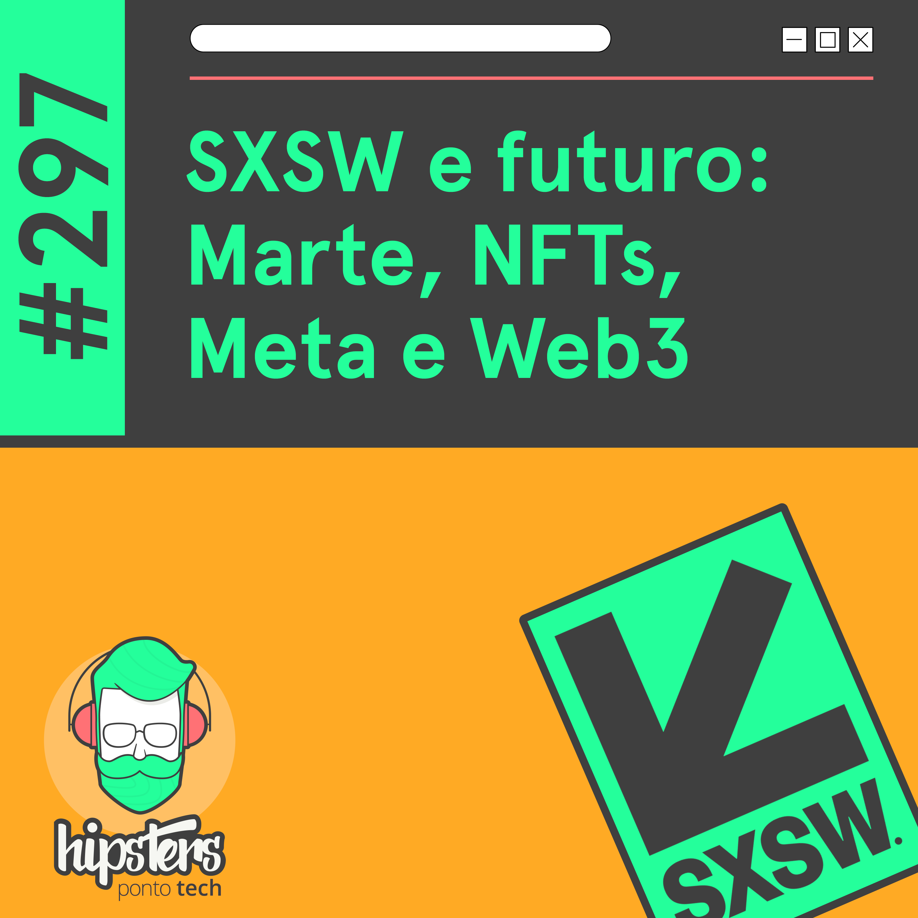 SXSW e futuro: Marte, NFTs, Meta e Web3 – Hipsters Ponto Tech #297